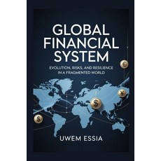 (영문도서)GLOBAL FINANCIAL SYSTEM Evolution Risks and Resilience in a Fragmented World:... Paperback, Independently Published, English, 9798269421414