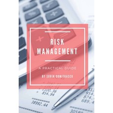 Risk Management: A Practical Guide Paperback, Independently Published
