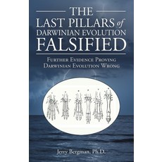 (영문도서) The Last Pillars of Darwinian Evolution Falsified: Further Evidence Proving Darwinian Evoluti... Paperback, WestBow Press, English, 9781664262966