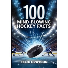(英文圖書)100 Mind-Blowing Hockey Facts: 100 Incredible Stories from Hockey's Most Unbelie... 平裝版, Mindspark Publishing, 英文
