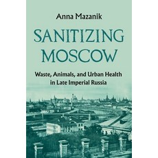 (英文圖書)Sanitizing Moscow: Waste Animals and Urban Health in Late Imperial Russia 平裝版, University of Pittsburgh Press, 英文