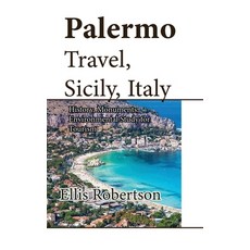 (영문도서) Palermo Travel Sicily Italy: History Monuments Environmental Study for Tourism Paperback, Independently Published, English, 9798608561498