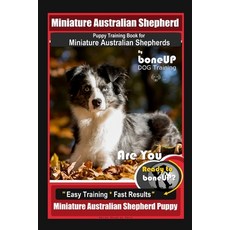 (영문도서) Mini Australian Shepherd Puppy Training Book for Miniature Australian Shepherds By BoneUP DOG... Paperback, Independently Published, English, 9798615191756