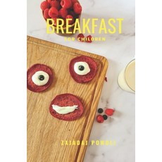 Breakfast for Children: Healthy Easy Recipes for Breakfast - Recipes for Children. Expand Baby Diet. Paperback, Independently Published, English, 9798720399849