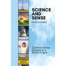 (영문도서) Science and Sense: Common Sense Science in a World of Spin Paperback, Writers Publishing House, English, 9781648735301