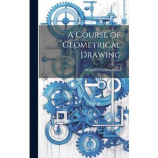 (영문도서) A Course of Geometrical Drawing Hardcover, Legare Street Press, English, 9781020822582