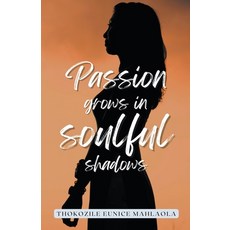 (영문도서) Passion Grows in Soulful Shadows Paperback, Cherryblue House, English, 9798215271285