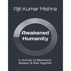 (英文圖書)Awakened Humanity: A Journey to Reconnect Respect & Rise Together 平裝版, Independently Published, 英文