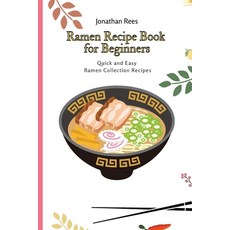 Ramen Recipe Book for Beginners: Quick and Easy Ramen Collection Recipes Paperback, Jonathan Rees, English, 9781802691092