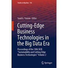 (영문도서) Cutting-Edge Business Technologies in the Big Data Era: Proceedings of the 18th Sicb "Sustain... Hardcover, Springer, English, 9783031424540