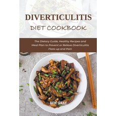 (영문도서) Diverticulitis Diet Cookbook: The Dietary Guide Healthy Recipes and Meal Plan to Prevent or ... Paperback, Ben Gray, English, 9798201945695