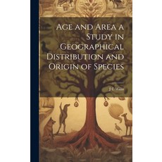 (영문도서) Age and Area a Study in Geographical Distribution and Origin of Species Hardcover, Legare Street Press, English, 9781019460535