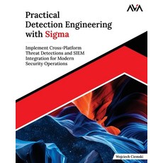 (영문도서)Practical Detection Engineering with Sigma Paperback, Orange Education Pvt Ltd, English, 9789349887978 Orange Education Pvt Ltd, English, 9789349887978