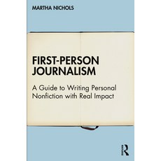 (영문도서) First-Person Journalism: A Guide to Writing Personal Nonfiction with Real Impact Paperback, Routledge, English, 9780367676476