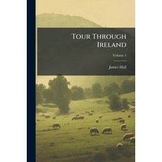 (영문도서)Tour Through Ireland: Particularly the Interior & Least Known Parts; Volume 1 Paperback, Nabu Press, English, 9781144785343
