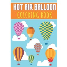 Hot Air Balloon Coloring Book: For Adult Kids and Toddlers - 30 Unique Pages to Color on Cute Hot A... Paperback, Independently Published, English, 9798592219160