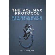 (영문도서)The VO2 Max Protocol: How To Train For A Longer Life and What The Science Tells Us Paperback