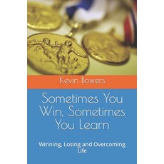 (영문도서) Sometimes You Win Sometimes You Learn: Winning Losing and Overcoming Life Paperback, Independently Published, English, 9798386950880