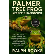 (英文圖書)Palmer Tree Frog Keeper's Handbook: A Complete Guide to Palmer Tree Frog Care H... 平裝版, Independently Published, 英文