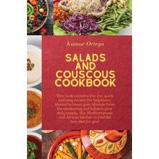(영문도서) Salads and Couscous Cookbook: This book contains low-fat quick and easy recipes for beginner... Hardcover, Kumar Ortega, English, 9781802741216