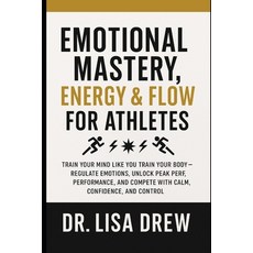 (英文圖書)Emotional Mastery Energy & Flow for Athletes: Regulate Emotions Unlock Peak Pe... 平裝版, Independently Published, 英文