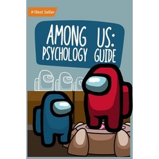 (영문도서) Among Us: Psychology Guide: Top Expert Unofficial Strategy Book Secret Tips Tricks Improve Toy Toys ... Paperback, Independently Published, English, 9798712839032