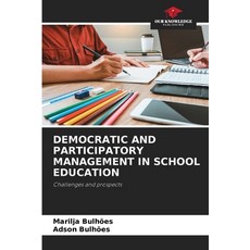 (영문도서)Democratic and Participatory Management in School Education Paperback, Our Knowledge Publishing, English, 9786208970284
