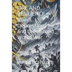 (영문도서)FIRE AND RESILIENCE Boom Depression and the Second World War: AMERICAN CHRONIC... Paperback, Independently Published, English, 9798183951837