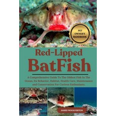 (영문도서)Red-Lipped Batfish: A Comprehensive Guide To The Oddest Fish In The Ocean Its B... Paperback, Independently Published, English, 9798292955634