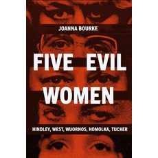 (영문도서)Five Evil Women: Hindley West Wuornos Homolka Tucker Hardcover, Reaktion Books, English, 9781836391746 Reaktion Books, English, 9781836391746