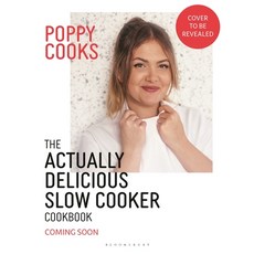 (영문도서) Poppy Cooks: The Actually Delicious Slow Cooker Cookbook Hardcover, Bloomsbury Publishing, English, 9781526676993