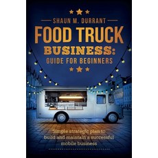 Food Truck Business Guide for Beginners Paperback, Malvary, LLC, English, 9781953631091