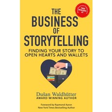 (영문도서)The Business Of Storytelling: Finding Your Story To Open Hearts And Wallets Paperback, Independently Published, English, 9798601644310