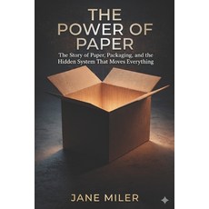 (영문도서)The Power of Paper: The Story of Paper Packaging and the Hidden System That Mo... Paperback, Independently Published, English, 9798195752187 Independently Published, English, 9798195752187
