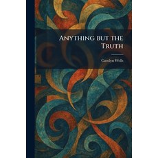 (영문도서)Anything but the Truth Paperback, Tradd Street Press, English, 9781025411606