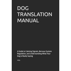 (英文圖書)Dog Translation Manual: A Guide to Calming Signals Nervous System Regulation a... 平裝版, Independently Published, 英文