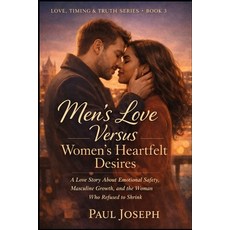 (英文圖書)Men's Love Versus Women's Heartfelt Desires: A Love Story About Emotional Safety... 平裝版, Independently Published, 英文