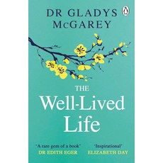 The Well-Lived Life:A 102-Year-Old Doctor's Six Secrets to Health and Happiness at Every Age, The Well-Lived Life, Dr Gladys McGarey, Damian Hu.., Penguin Books Ltd (UK)