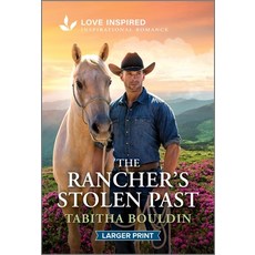 (영문도서)The Rancher's Stolen Past: An Uplifting Inspirational Romance Mass Market Paperbound, Love Inspired Larger Print, English, 9781335230546
