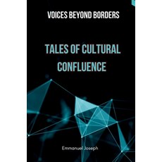 (영문도서) Voices Beyond Borders: Tales of Cultural Confluence Paperback, Emmanuel Joseph, English, 9784980447734