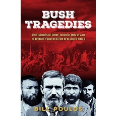 (영문도서) Bush Tragedies: True stories of crime murder misery and heartache from western New South Wales Paperback, Sid Harta Publishers, English, 9781922958402
