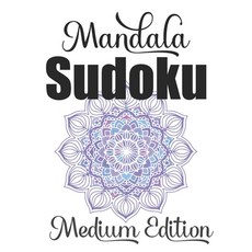 Mandala Sudoku (Medium Edition): Pretty Sudoku Puzzles! 80 Large Print Brain Teasers With Attractive... Paperback, Independently Published, English, 9798593167057