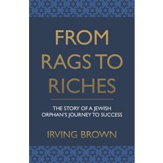 (영문도서) From Rags to Riches: The Story of A Jewish Orphan's Journey To Success Paperback, Distinct Press, English, 9781943103294