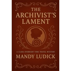 (英文圖書)The Archivist's Lament: A Clara Everhart Time Travel Mystery 平裝版, Independently Published, 英文