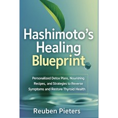 (영문도서) Hashimoto's Healing Blueprint: Personalized Detox Plans Nourishing Recipes an... Paperback, Independently Published, English, 9798312409161