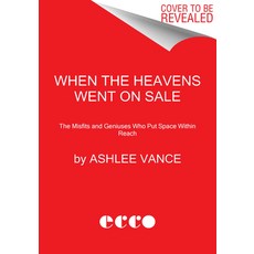 (영문도서) When the Heavens Went on Sale: The Misfits and Geniuses Who Put Space Within Reach Hardcover, Ecco Press, English, 9780062998873