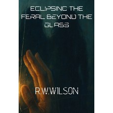 (英文圖書)Eclipsing the Feral: Beyond the Glass 平裝版, Independently Published, 英文