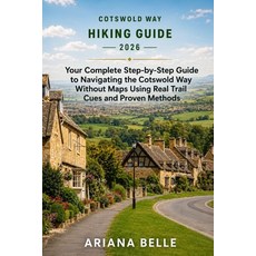 (영문도서)Cotswold Way Hiking Guide 2026: Your Complete Step-by-Step Guide to Navigating t... Paperback, Independently Published, English, 9798195088040 Independently Published, English, 9798195088040