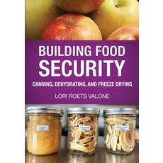 (영문도서) Building Food Security: Canning Dehydrating and Freeze Drying Paperback, Bacchus USA Publications LLC, English, 9781734882483