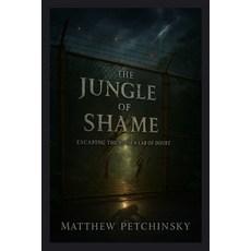 (英文圖書)The Jungle of Shame: Escaping the Hidden Lab of Doubt 平裝版, Matthew Edward Petchinsky, 英文